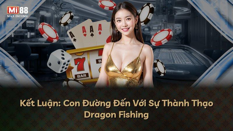 Kết Luận: Con Đường Đến Với Sự Thành Thạo Dragon Fishing