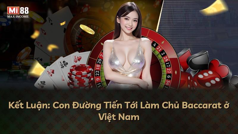 Kết Luận: Con Đường Tiến Tới Làm Chủ Baccarat ở Việt Nam