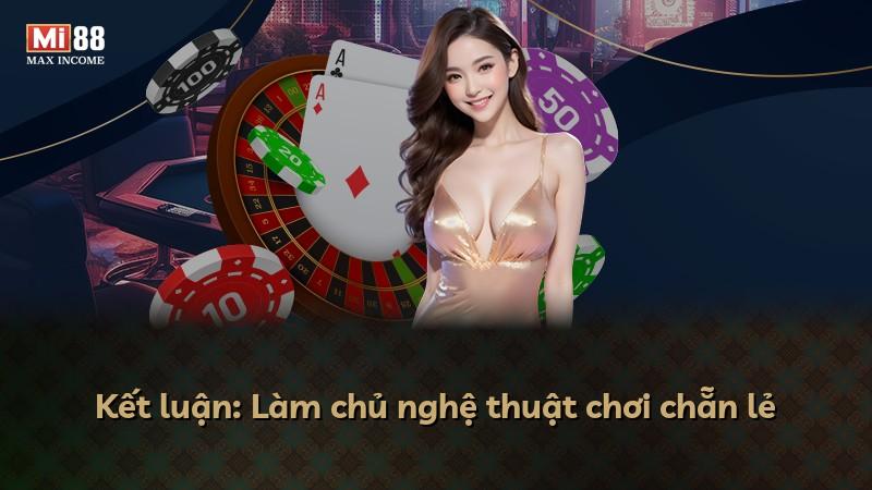Kết luận: Làm chủ nghệ thuật chơi chẵn lẻ