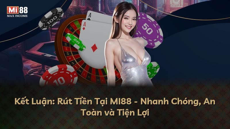 Kết Luận: Rút Tiền Tại MI88 - Nhanh Chóng, An Toàn và Tiện Lợi