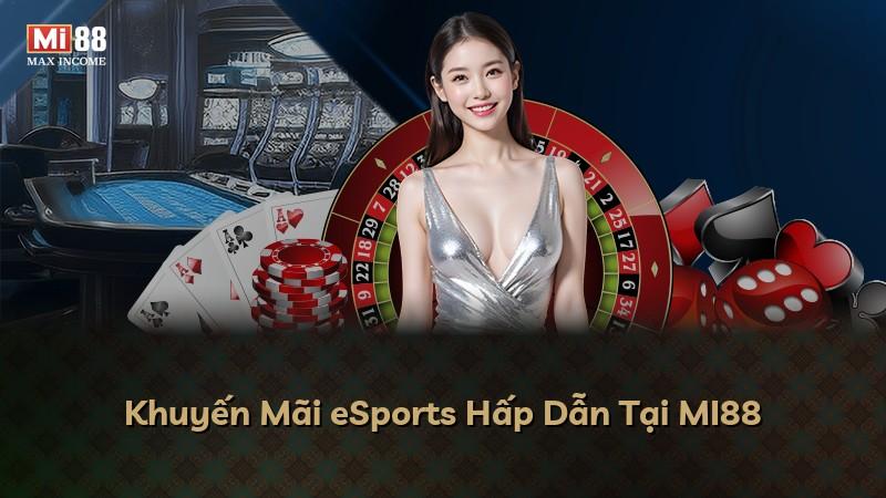 Khuyến Mãi eSports Hấp Dẫn Tại MI88