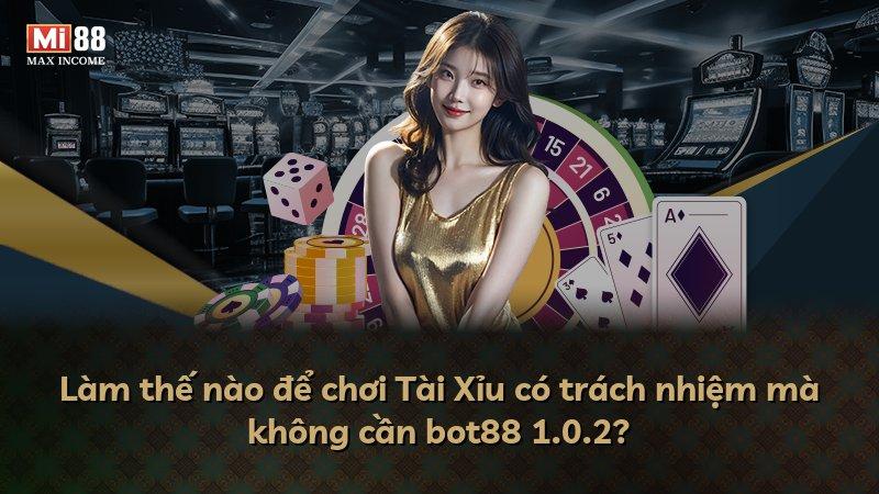 Làm thế nào để chơi Tài Xỉu có trách nhiệm mà không cần bot88 1.0.2?