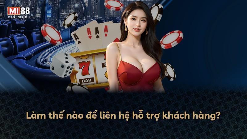 Làm thế nào để liên hệ hỗ trợ khách hàng?
