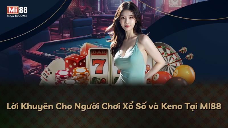 Lời Khuyên Cho Người Chơi Xổ Số và Keno Tại MI88