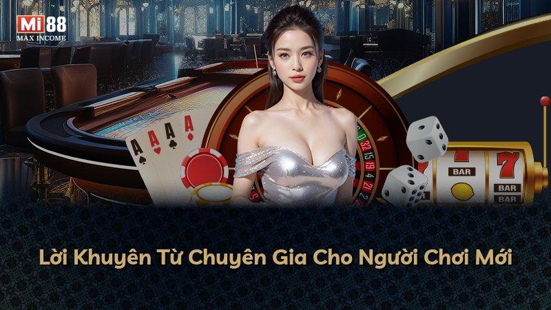 Lời Khuyên Từ Chuyên Gia Cho Người Chơi Mới