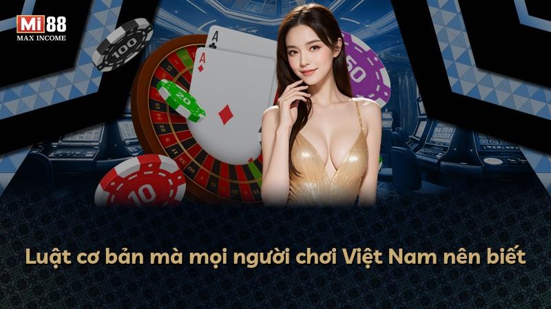 Luật cơ bản mà mọi người chơi Việt Nam nên biết