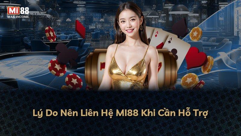 Lý Do Nên Liên Hệ MI88 Khi Cần Hỗ Trợ