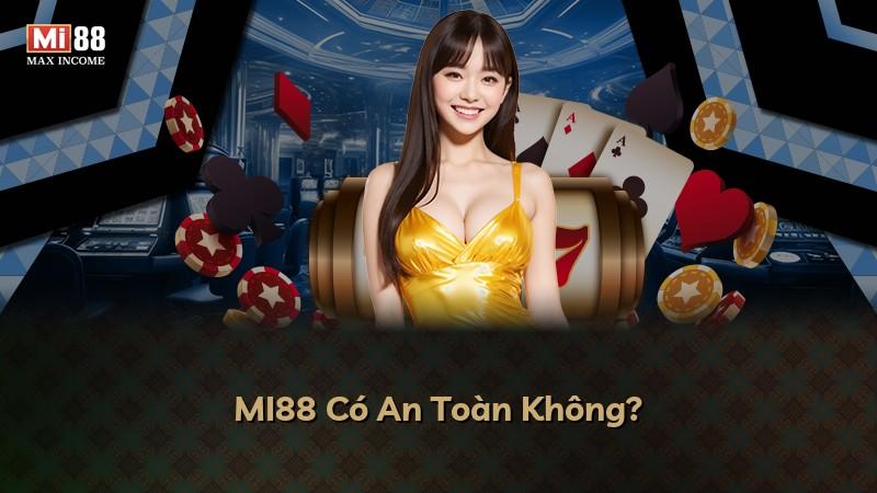 MI88 Có An Toàn Không?
