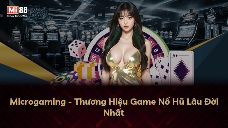 Microgaming - Thương Hiệu Game Nổ Hũ Lâu Đời Nhất