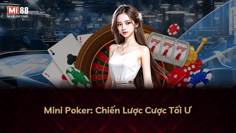 Mini Poker: Chiến Lược Cược Tối Ư
