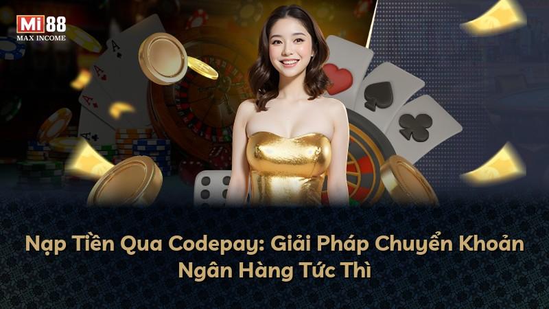 Nạp Tiền Qua Codepay: Giải Pháp Chuyển Khoản Ngân Hàng Tức Thì