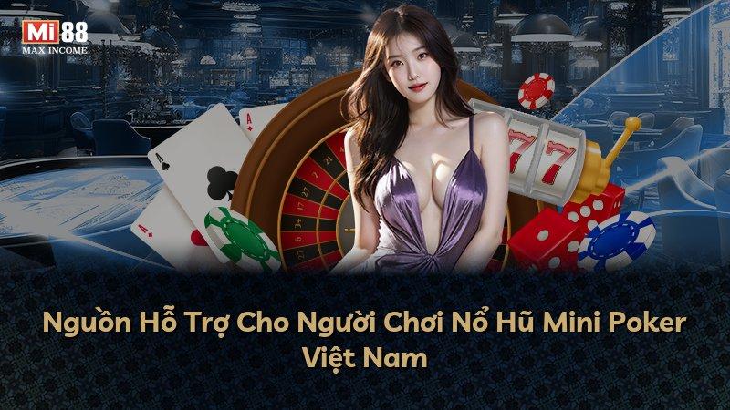 Nguồn Hỗ Trợ Cho Người Chơi Nổ Hũ Mini Poker Việt Nam