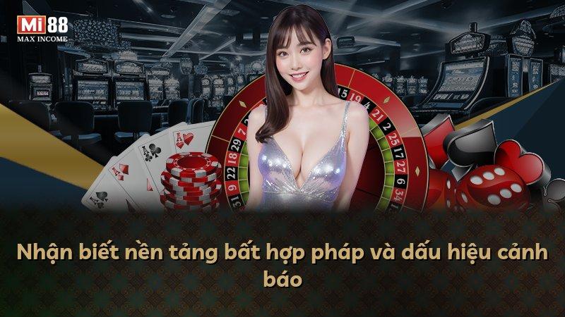 Nhận biết nền tảng bất hợp pháp và dấu hiệu cảnh báo