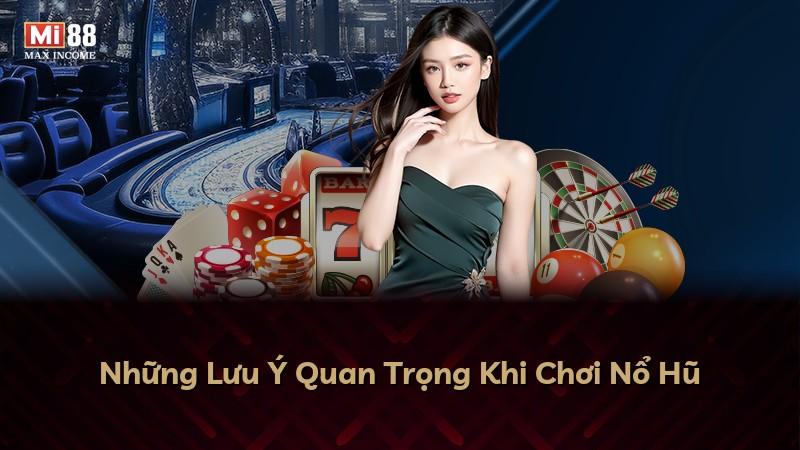 Những Lưu Ý Quan Trọng Khi Chơi Nổ Hũ