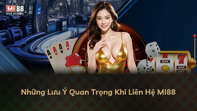 Những Lưu Ý Quan Trọng Khi Liên Hệ MI88