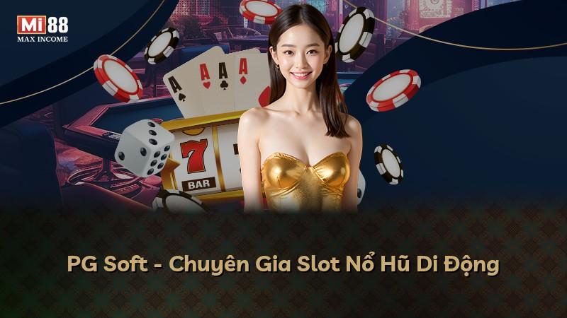 PG Soft - Chuyên Gia Slot Nổ Hũ Di Động