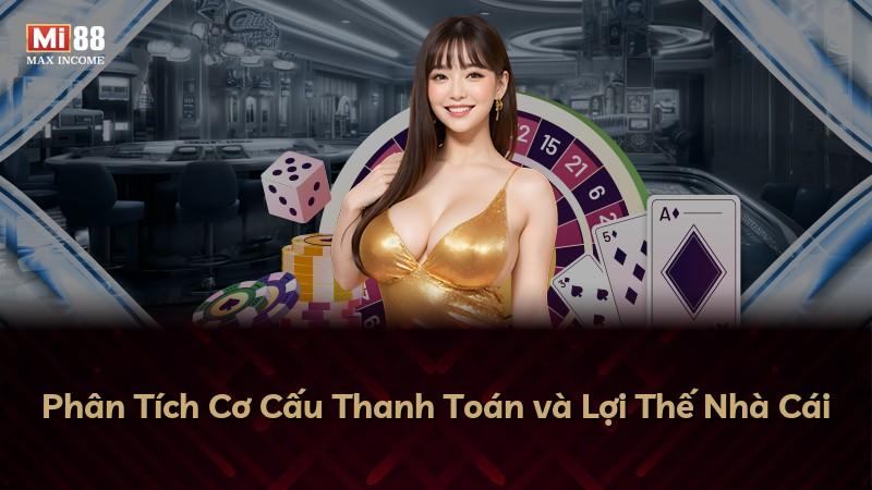 Phân Tích Cơ Cấu Thanh Toán và Lợi Thế Nhà Cái