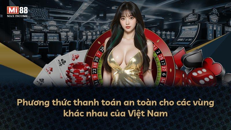 Phương thức thanh toán an toàn cho các vùng khác nhau của Việt Nam