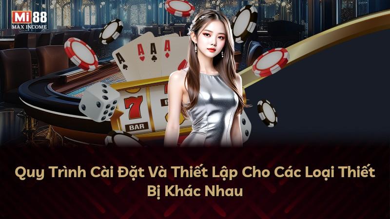 Quy Trình Cài Đặt Và Thiết Lập Cho Các Loại Thiết Bị Khác Nhau