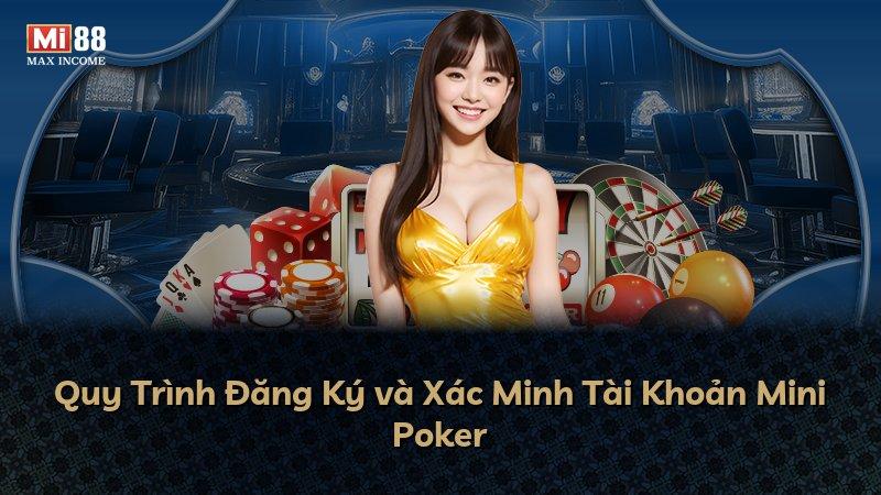 Quy Trình Đăng Ký và Xác Minh Tài Khoản Mini Poker