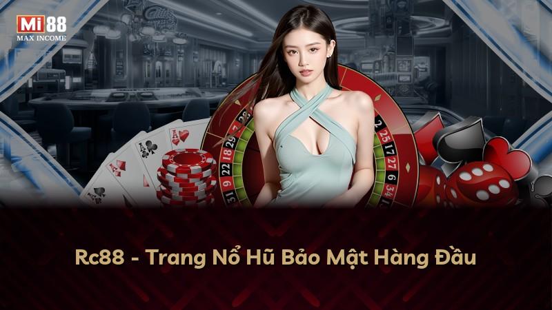 Rc88 - Trang Nổ Hũ Bảo Mật Hàng Đầu