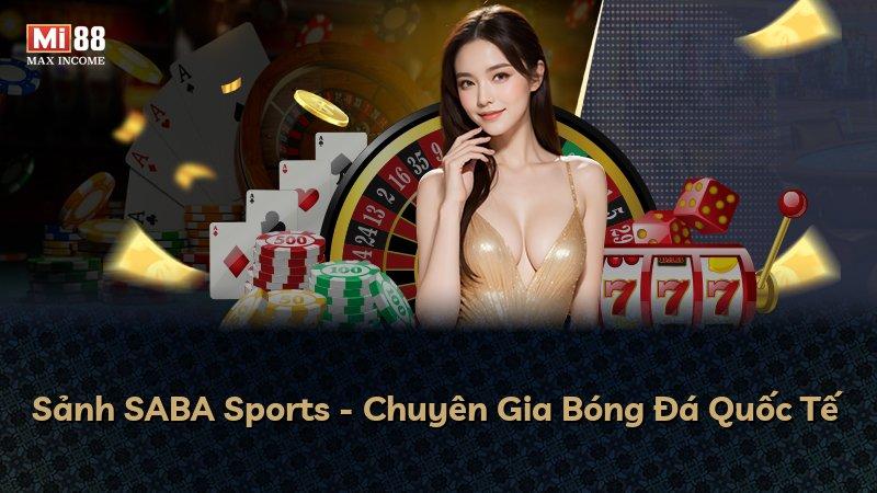 Sảnh SABA Sports - Chuyên Gia Bóng Đá Quốc Tế