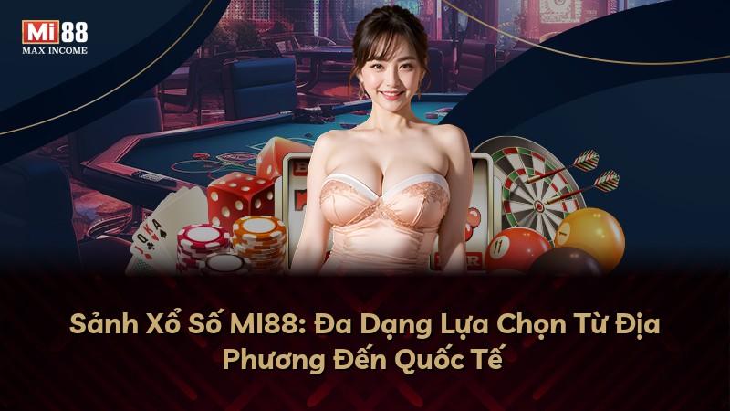 Sảnh Xổ Số MI88: Đa Dạng Lựa Chọn Từ Địa Phương Đến Quốc Tế