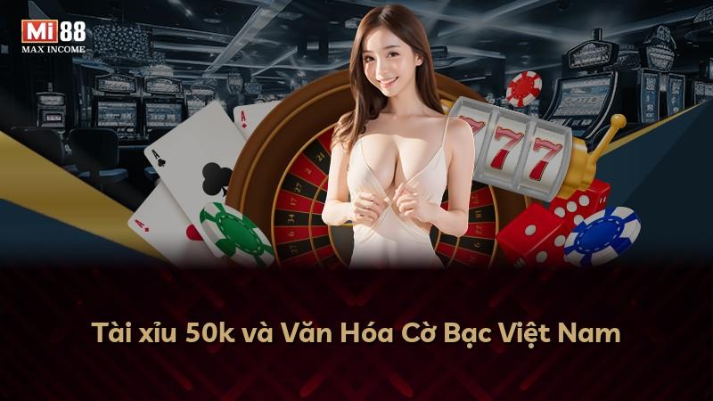 Tài xỉu 50k và Văn Hóa Cờ Bạc Việt Nam
