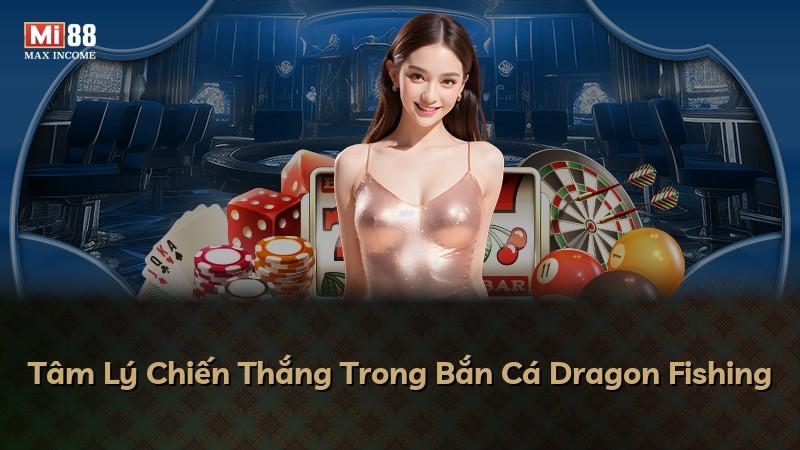 Tâm Lý Chiến Thắng Trong Bắn Cá Dragon Fishing