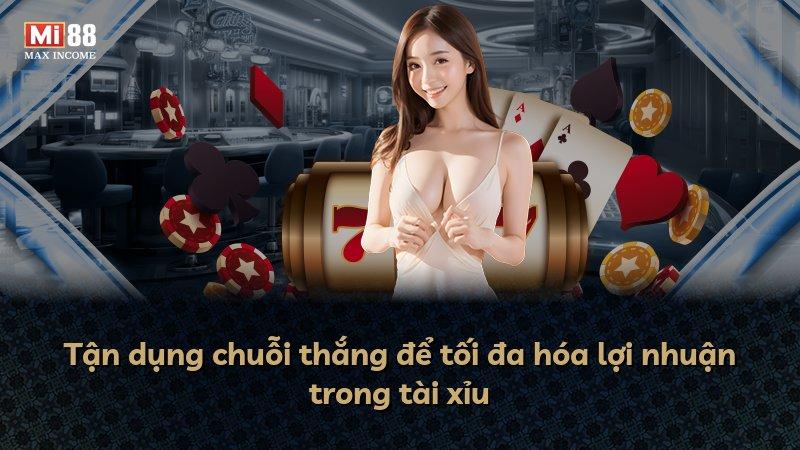 Tận dụng chuỗi thắng để tối đa hóa lợi nhuận trong tài xỉu