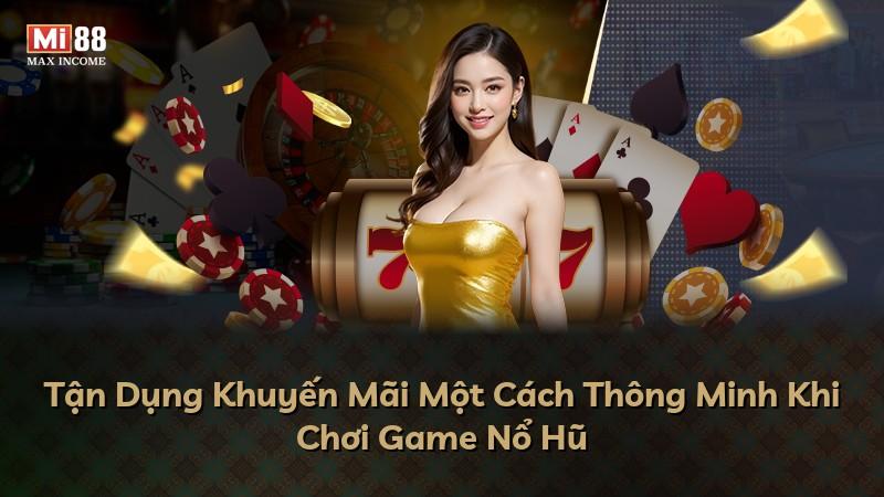Tận Dụng Khuyến Mãi Một Cách Thông Minh Khi Chơi Game Nổ Hũ
