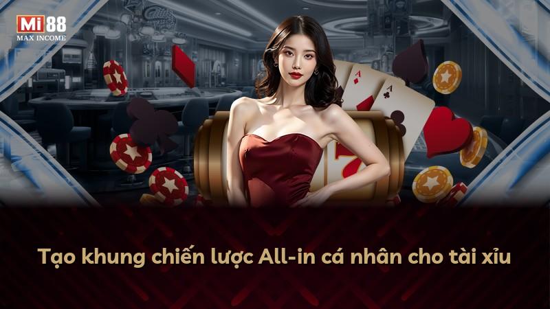Tạo khung chiến lược All-in cá nhân cho tài xỉu
