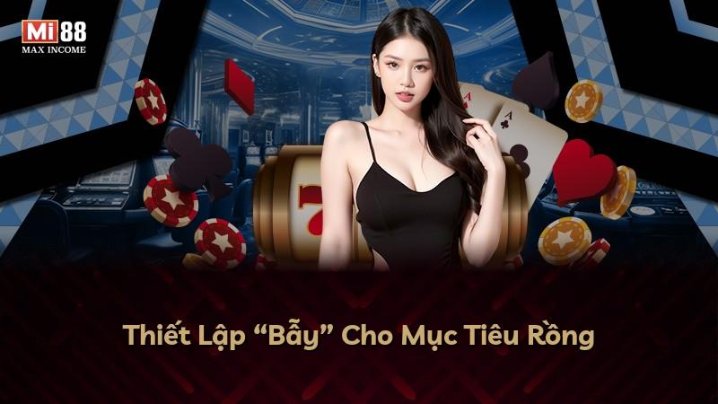 Thiết Lập “Bẫy” Cho Mục Tiêu Rồng