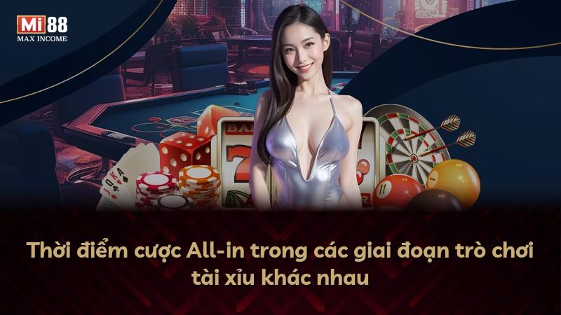Thời điểm cược All-in trong các giai đoạn trò chơi tài xỉu khác nhau