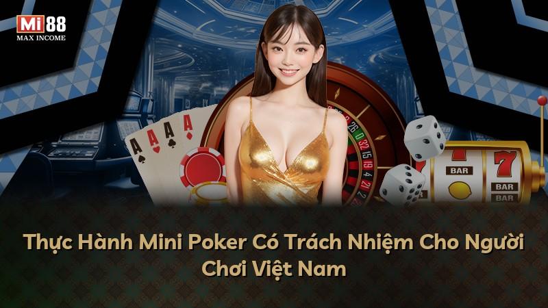 Thực Hành Mini Poker Có Trách Nhiệm Cho Người Chơi Việt Nam