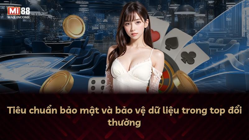 Tiêu chuẩn bảo mật và bảo vệ dữ liệu trong top đổi thưởng