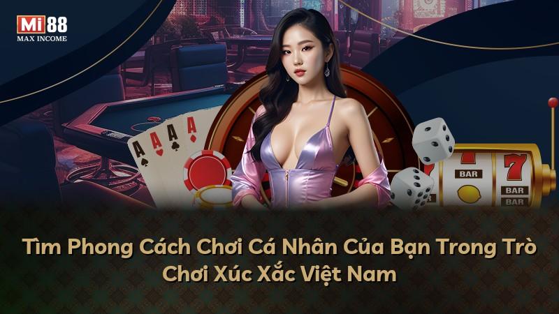 Tìm Phong Cách Chơi Cá Nhân Của Bạn Trong Trò Chơi Xúc Xắc Việt Nam