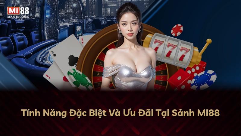 Tính Năng Đặc Biệt Và Ưu Đãi Tại Sảnh MI88