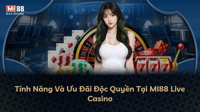 Tính Năng Và Ưu Đãi Độc Quyền Tại MI88 Live Casino