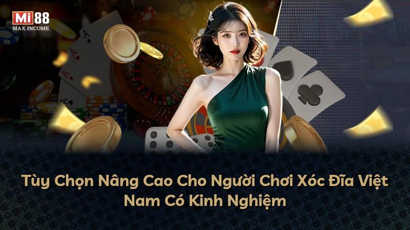 Tùy Chọn Nâng Cao Cho Người Chơi Xóc Đĩa Việt Nam Có Kinh Nghiệm
