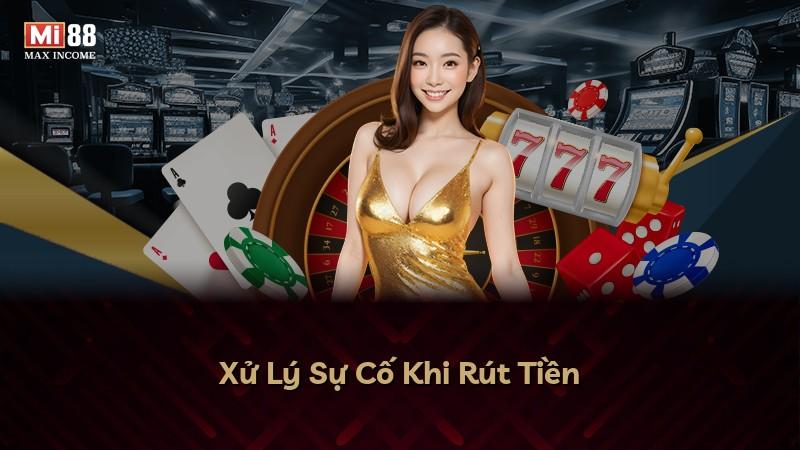 Xử Lý Sự Cố Khi Rút Tiền