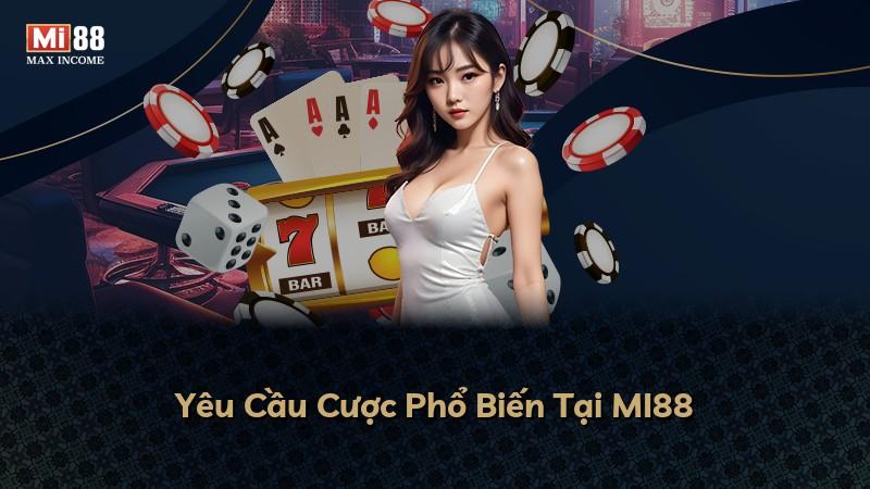 Yêu Cầu Cược Phổ Biến Tại MI88