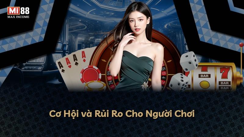 Cơ Hội và Rủi Ro Cho Người Chơi