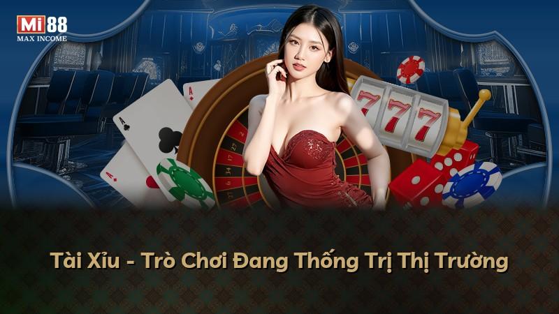 Tài Xỉu - Trò Chơi Đang Thống Trị Thị Trường